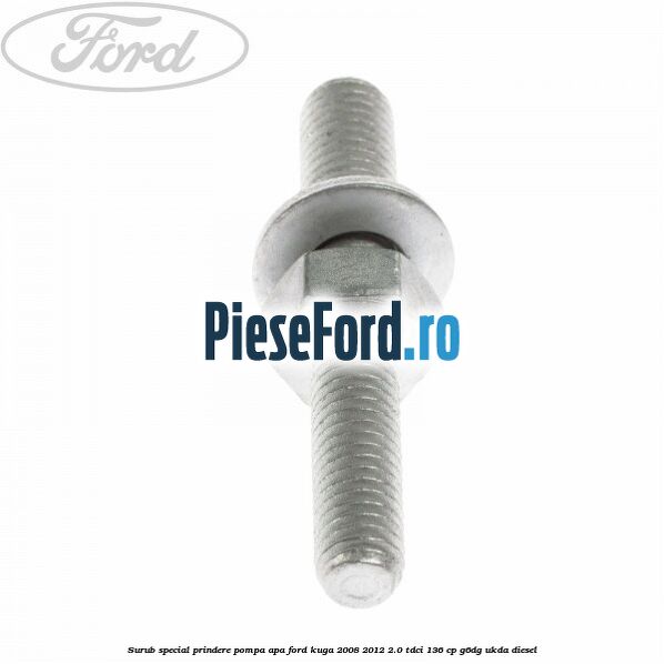 Surub special prindere pompa apa Ford Kuga 2008-2012 2.0 TDCi 136 cp G6DG, UKDA diesel