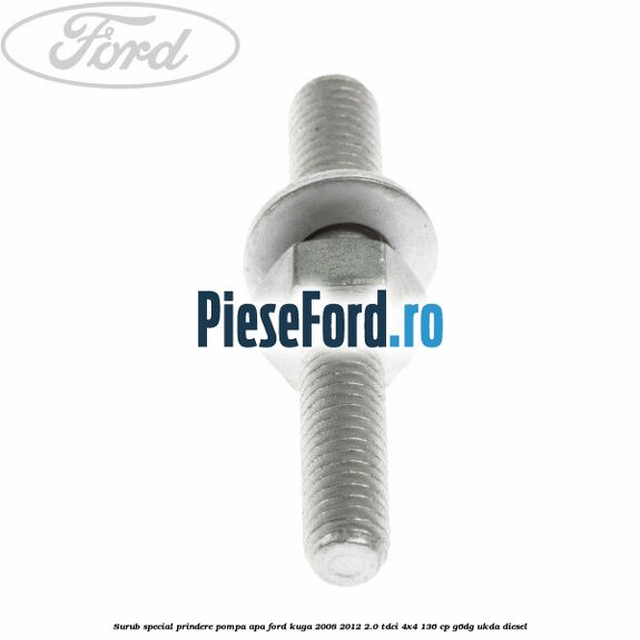 Surub special prindere pompa apa Ford Kuga 2008-2012 2.0 TDCi 4x4 136 cp G6DG, UKDA diesel