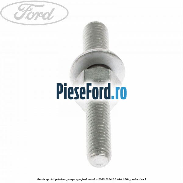 Surub special prindere pompa apa Ford Mondeo 2008-2014 2.0 TDCi 130 cp AZBA diesel