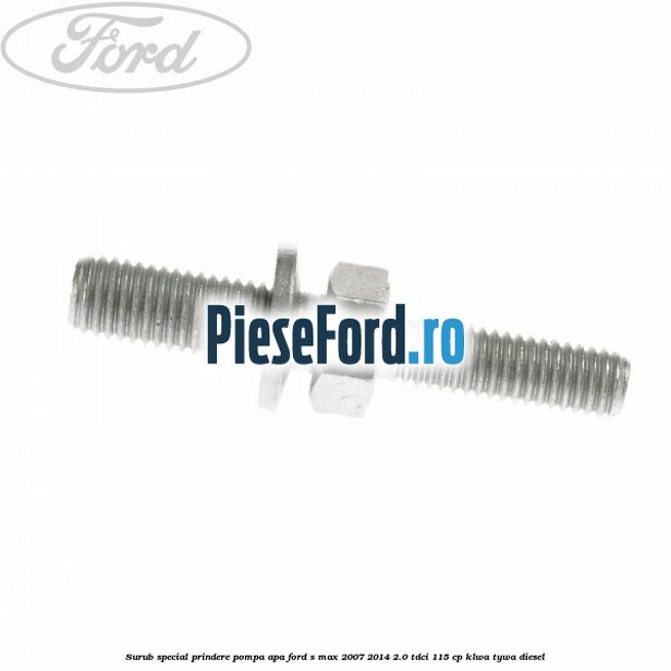 Surub special prindere pompa apa Ford S-Max 2007-2014 2.0 TDCi 115 cp KLWA, TYWA diesel