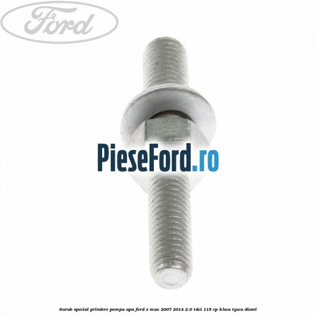 Surub special prindere pompa apa Ford S-Max 2007-2014 2.0 TDCi 115 cp KLWA, TYWA diesel