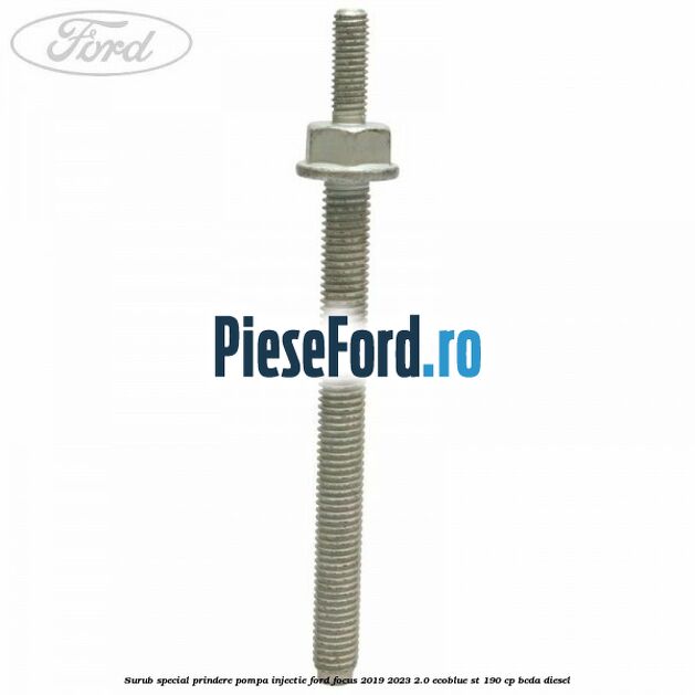 Surub special prindere pompa injectie Ford Focus 2019-2023 2.0 EcoBlue ST 190 cp BCDA diesel