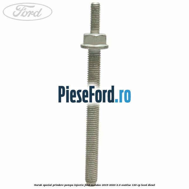Surub special prindere pompa injectie Ford Mondeo 2019-2023 2.0 EcoBlue 120 cp BCCD diesel