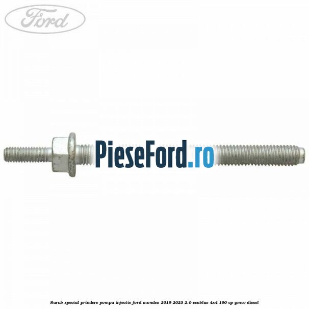 Surub special prindere pompa injectie Ford Mondeo 2019-2023 2.0 EcoBlue 4x4 190 cp Surub special prindere pompa injectie Ford Mondeo 2019-2023 2.0 EcoBlue 4x4 190 cp YMCC diesel