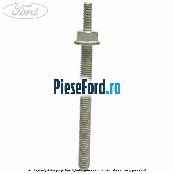 Surub special prindere pompa injectie Ford Mondeo 2019-2023 2.0 EcoBlue 4x4 190 cp Surub special prindere pompa injectie Ford Mondeo 2019-2023 2.0 EcoBlue 4x4 190 cp YMCC diesel