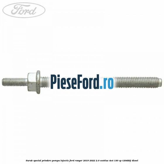 Surub special prindere pompa injectie Ford Ranger 2019-2022 2.0 EcoBlue 4x4 130 cp T20DD0J diesel