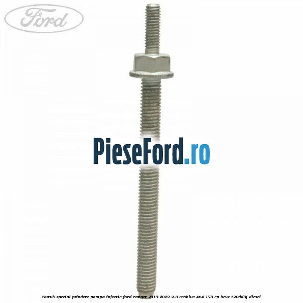 Surub special prindere pompa injectie Ford Ranger 2019-2022 2.0 EcoBlue 4x4 170 cp BC2X, T20DD0J diesel