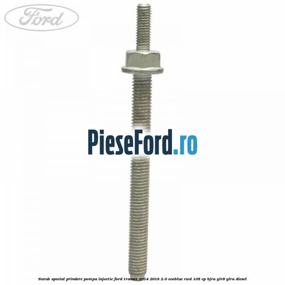 Surub special prindere pompa injectie Ford Transit 2014-2018 2.0 EcoBlue RWD 105 cp BJRA, YLR6, YLRA diesel