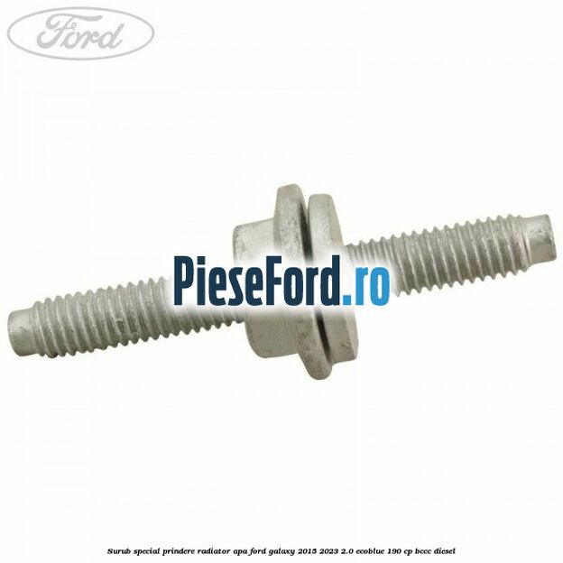 Surub special prindere radiator apa Ford Galaxy 2015-2023 2.0 EcoBlue 190 cp BCCC diesel