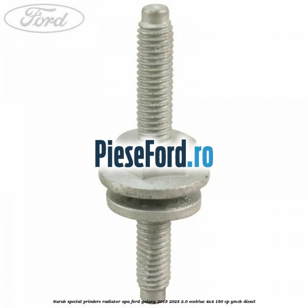 Surub special prindere radiator apa Ford Galaxy 2015-2023 2.0 EcoBlue 4x4 150 cp YMCB diesel