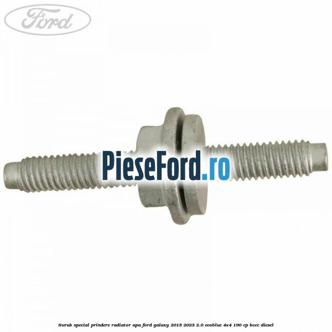 Surub special prindere radiator apa Ford Galaxy 2015-2023 2.0 EcoBlue 4x4 190 cp BCCC diesel