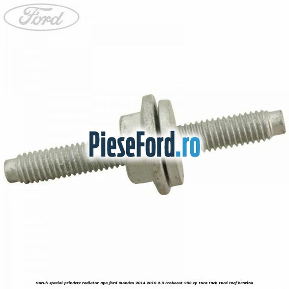 Surub special prindere radiator apa Ford Mondeo 2014-2018 2.0 EcoBoost 203 cp TNCA, TNCB, TNCD, TNCF benzina
