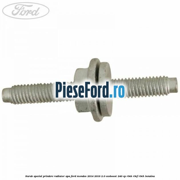 Surub special prindere radiator apa Ford Mondeo 2014-2018 2.0 EcoBoost 240 cp R9CB, R9CF, R9CH benzina