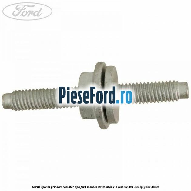 Surub special prindere radiator apa Ford Mondeo 2019-2023 2.0 EcoBlue 4x4 190 cp Surub special prindere radiator apa Ford Mondeo 2019-2023 2.0 EcoBlue 4x4 190 cp YMCC diesel