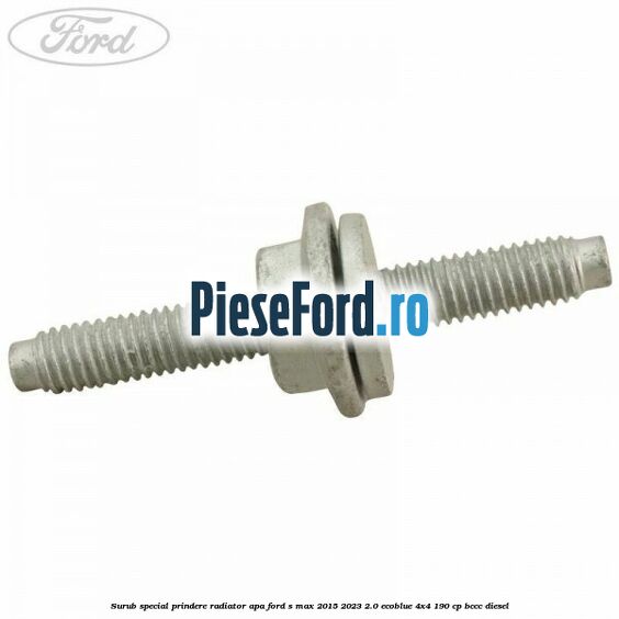 Surub special prindere radiator apa Ford S-Max 2015-2023 2.0 EcoBlue 4x4 190 cp BCCC diesel