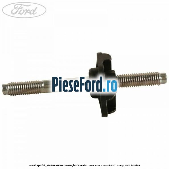 Surub special prindere roata rezerva Ford Mondeo 2019-2023 1.5 EcoBoost 165 cp UNCN benzina