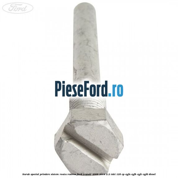 Surub special prindere sistem roata rezerva Ford Transit 2006-2014 2.2 TDCi 125 cp CYFA, CYFB, CYFC, CYFD diesel