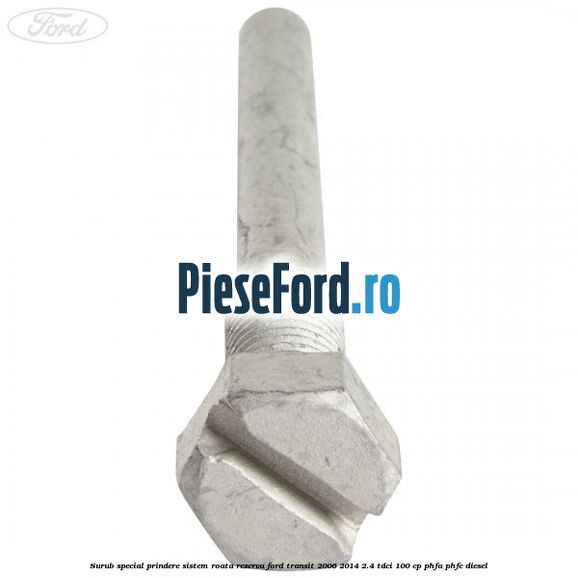 Surub special prindere sistem roata rezerva Ford Transit 2006-2014 2.4 TDCi 100 cp PHFA, PHFC diesel