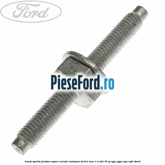 Surub special prindere suport metalic intinzator Ford B-Max 1.5 TDCi 75 cp Surub special prindere suport metalic intinzator Ford B-Max 1.5 TDCi 75 cp UGJC, UGJG, XUJA, XUJB diesel
