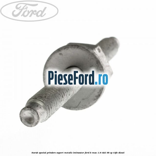 Surub special prindere suport metalic intinzator Ford B-Max 1.6 TDCi 95 cp T3JB diesel