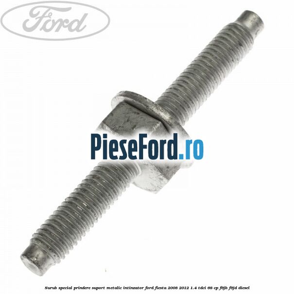 Surub special prindere suport metalic intinzator Ford Fiesta 2008-2012 1.4 TDCi 68 cp F6JB, F6JD diesel