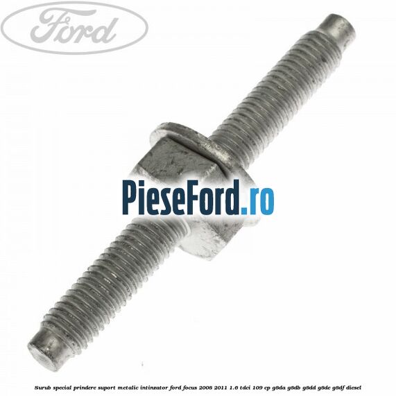 Surub special prindere suport metalic intinzator Ford Focus 2008-2011 1.6 TDCi 109 cp G8DA, G8DB, G8DD, G8DE, G8DF diesel