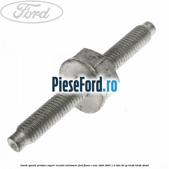 Surub special prindere suport metalic intinzator Ford Focus C-Max 2003-2007 1.6 TDCi 90 cp HHDA, HHDB diesel