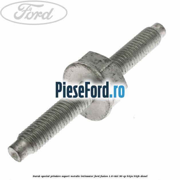 Surub special prindere suport metalic intinzator Ford Fusion 1.6 TDCi 90 cp HHJA, HHJB diesel