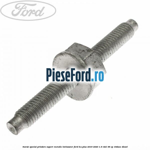Surub special prindere suport metalic intinzator Ford Ka plus 2019-2020 1.5 TDCI 95 cp 15DSOX diesel