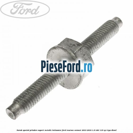 Surub special prindere suport metalic intinzator Ford Tourneo Connect 2013-2018 1.6 TDCi 115 cp T1GA diesel