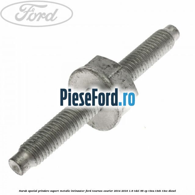 Surub special prindere suport metalic intinzator Ford Tourneo Courier 2014-2018 1.6 TDCi 95 cp T3CA, T3CB, T3CC diesel