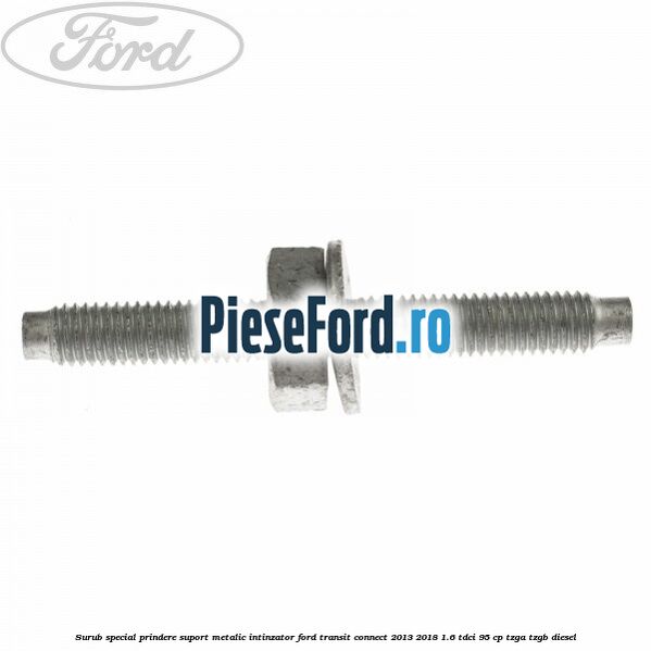 Surub special prindere suport metalic intinzator Ford Transit Connect 2013-2018 1.6 TDCi 95 cp TZGA, TZGB diesel