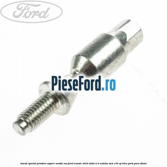Surub special prindere suport modul ECU Ford Transit 2019-2023 2.0 EcoBlue 4x4 170 cp BLRA, YNR6, YNRA diesel