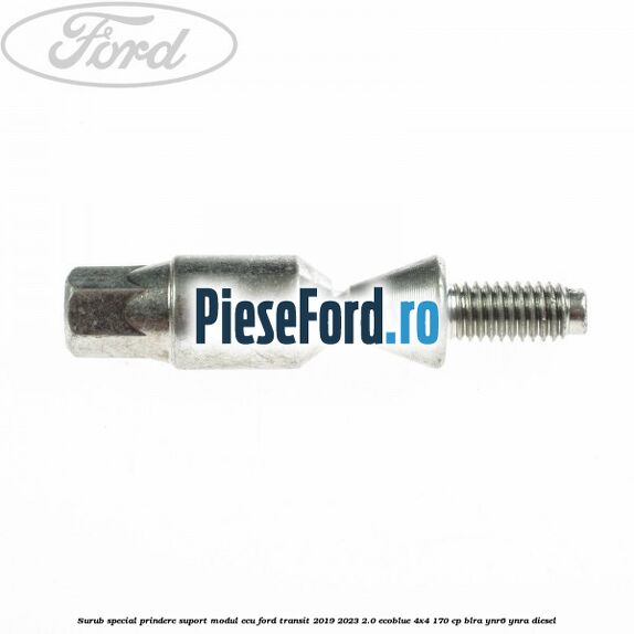 Surub special prindere suport modul ECU Ford Transit 2019-2023 2.0 EcoBlue 4x4 170 cp BLRA, YNR6, YNRA diesel