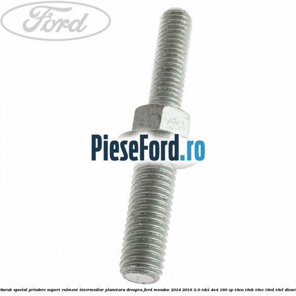 Surub special prindere suport rulment intermediar planetara dreapta Ford Mondeo 2014-2018 2.0 TDCi 4x4 180 cp T8CA, T8CB, T8CC, T8CD, T8CL diesel