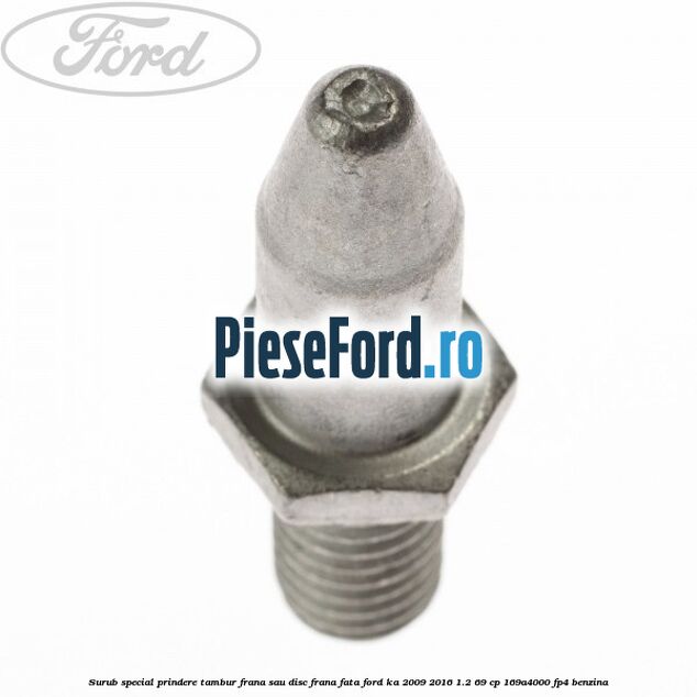 Surub special prindere tambur frana sau disc frana fata Ford Ka 2009-2016 1.2 69 cp 169A4000, FP4 benzina