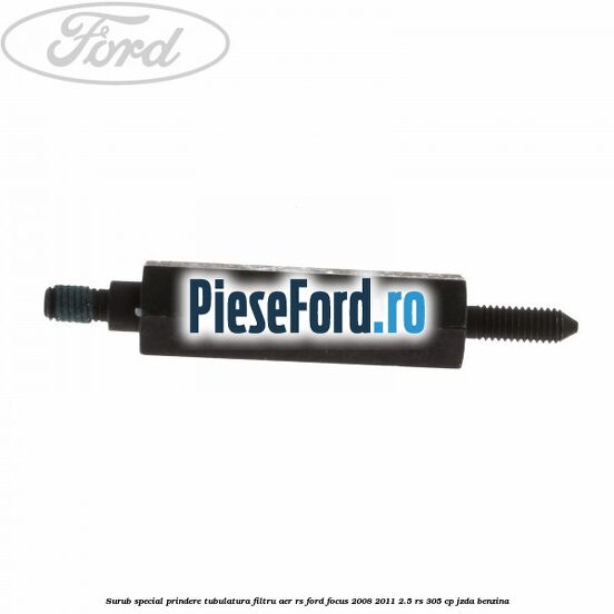 Surub special prindere tubulatura filtru aer RS Ford Focus 2008-2011 2.5 RS 305 cp JZDA benzina