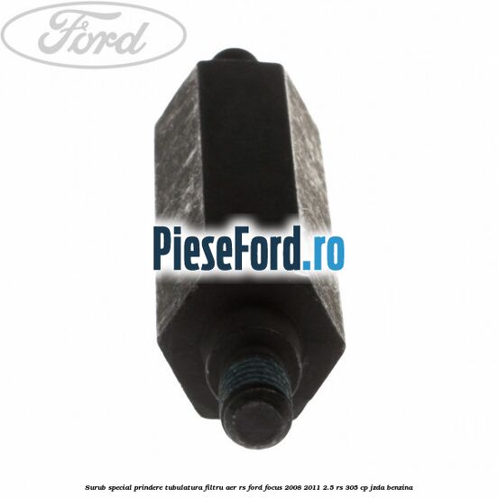 Surub special prindere tubulatura filtru aer RS Ford Focus 2008-2011 2.5 RS 305 cp JZDA benzina