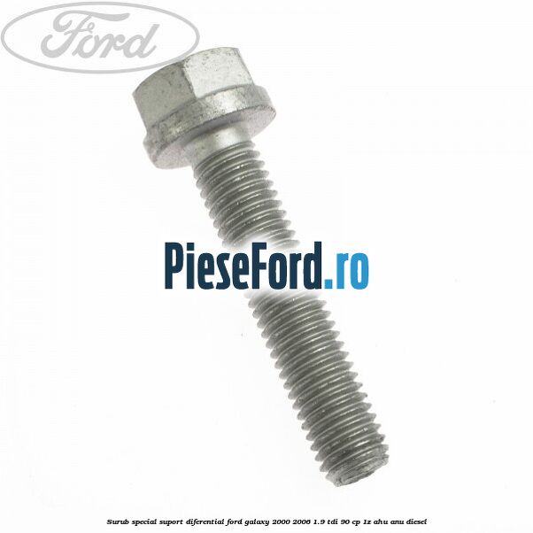 Surub special suport diferential Ford Galaxy 2000-2006 1.9 TDI 90 cp 1Z, AHU, ANU diesel