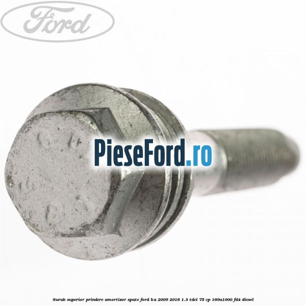 Surub superior prindere amortizor spate Ford Ka 2009-2016 1.3 TDCi 75 cp 169A1000, FD4 diesel