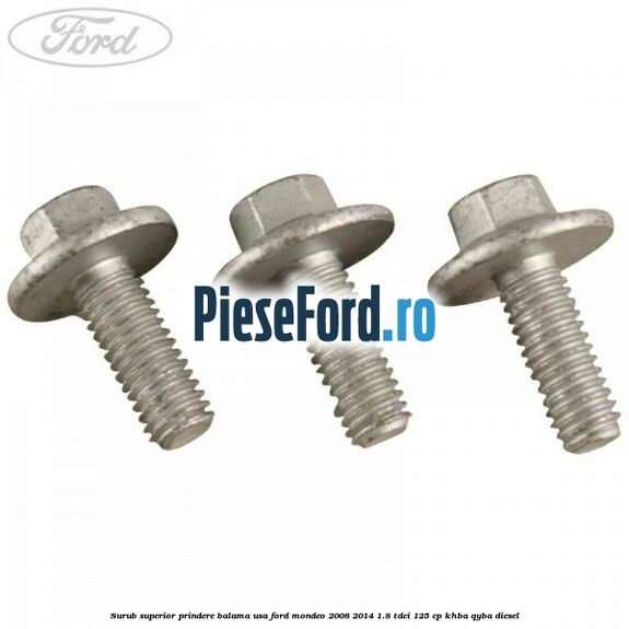 Surub superior prindere balama usa Ford Mondeo 2008-2014 1.8 TDCi 125 cp KHBA, QYBA diesel