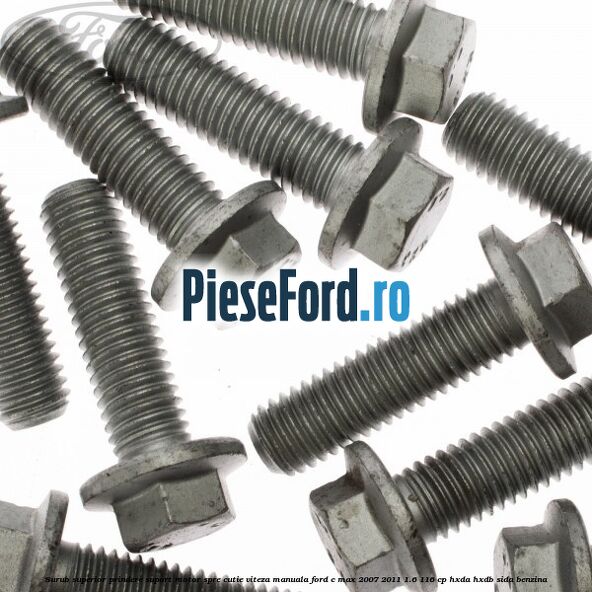 Surub superior prindere suport motor spre cutie viteza manuala Ford C-Max 2007-2011 1.6 116 cp HXDA, HXDB, SIDA benzina