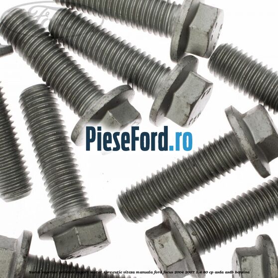 Surub superior prindere suport motor spre cutie viteza manuala Ford Focus 2004-2007 1.4 80 cp ASDA, ASDB benzina