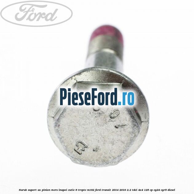 Surub suport ax pinion mers inapoi cutie 6 trepte MT82 Ford Transit 2014-2018 2.2 TDCi 4x4 125 cp Surub suport ax pinion mers inapoi cutie 6 trepte MT82 Ford Transit 2014-2018 2.2 TDCi 4x4 125 cp CY24, CYR5 diesel
