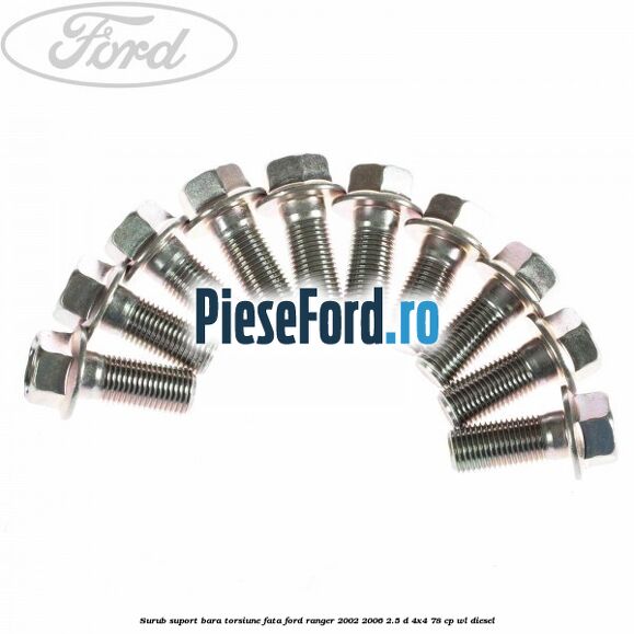 Surub suport bara torsiune fata Ford Ranger 2002-2006 2.5 D 4x4 78 cp Surub suport bara torsiune fata Ford Ranger 2002-2006 2.5 D 4x4 78 cp WL diesel