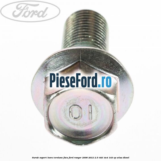 Surub suport bara torsiune fata Ford Ranger 2006-2012 2.5 TDCi 4x4 143 cp WLAA diesel