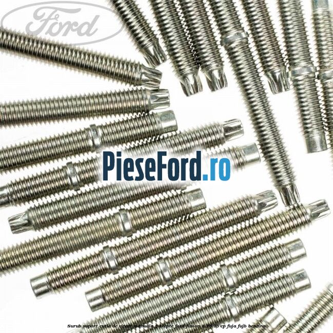 Surub suport cutie de viteze manuala 5 trepte Ford Fusion 1.25 75 cp FUJA, FUJB benzina