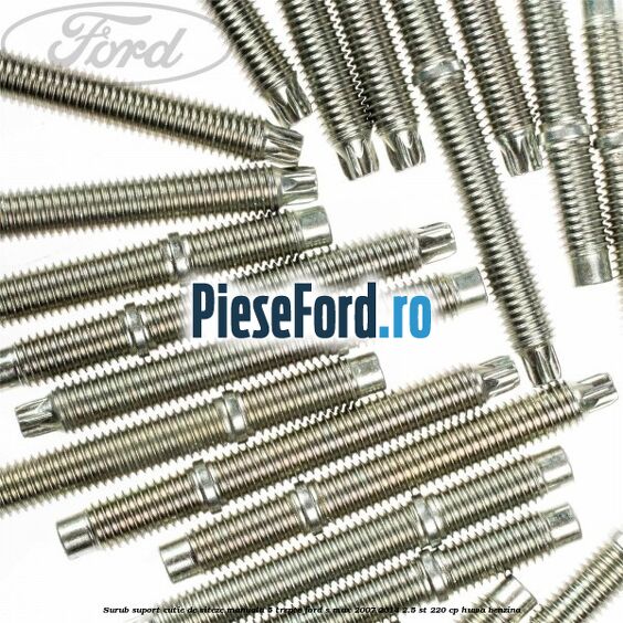 Surub suport cutie de viteze manuala 5 trepte Ford S-Max 2007-2014 2.5 ST 220 cp Surub suport cutie de viteze manuala 5 trepte Ford S-Max 2007-2014 2.5 ST 220 cp HUWA benzina