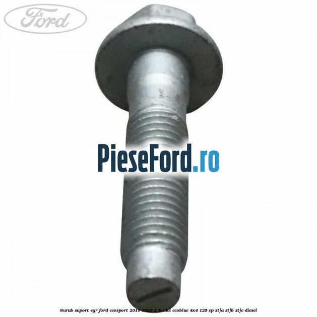 Surub suport EGR Ford EcoSport 2019-2023 1.5 TDCi EcoBlue 4x4 125 cp ZTJA, ZTJB, ZTJC diesel