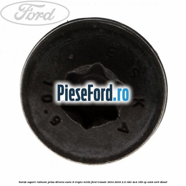 Surub suport rulment priza directa cutie 6 trepte MT82 Ford Transit 2014-2018 2.2 TDCi 4x4 155 cp Surub suport rulment priza directa cutie 6 trepte MT82 Ford Transit 2014-2018 2.2 TDCi 4x4 155 cp CV24, CVR5 diesel